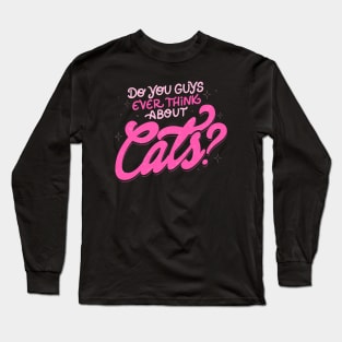 Do You Guys Ever Think About Cats? by Tobe Fonseca Long Sleeve T-Shirt